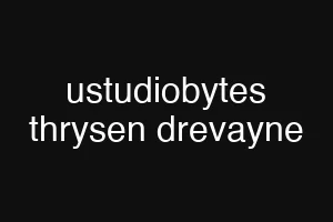 ustudiobytes thrysen drevayne